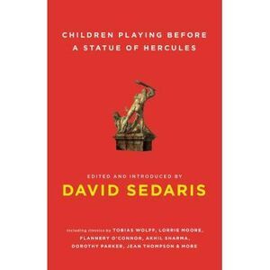 Children Playing Before a Statue of Hercules -- David Sedaris